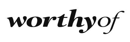 WORTHY OF